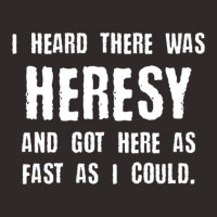 I Heard There Was Heresy Meme Quotes Tabletop Wargaming Nerdy Gaming Racerback Tank | Artistshot