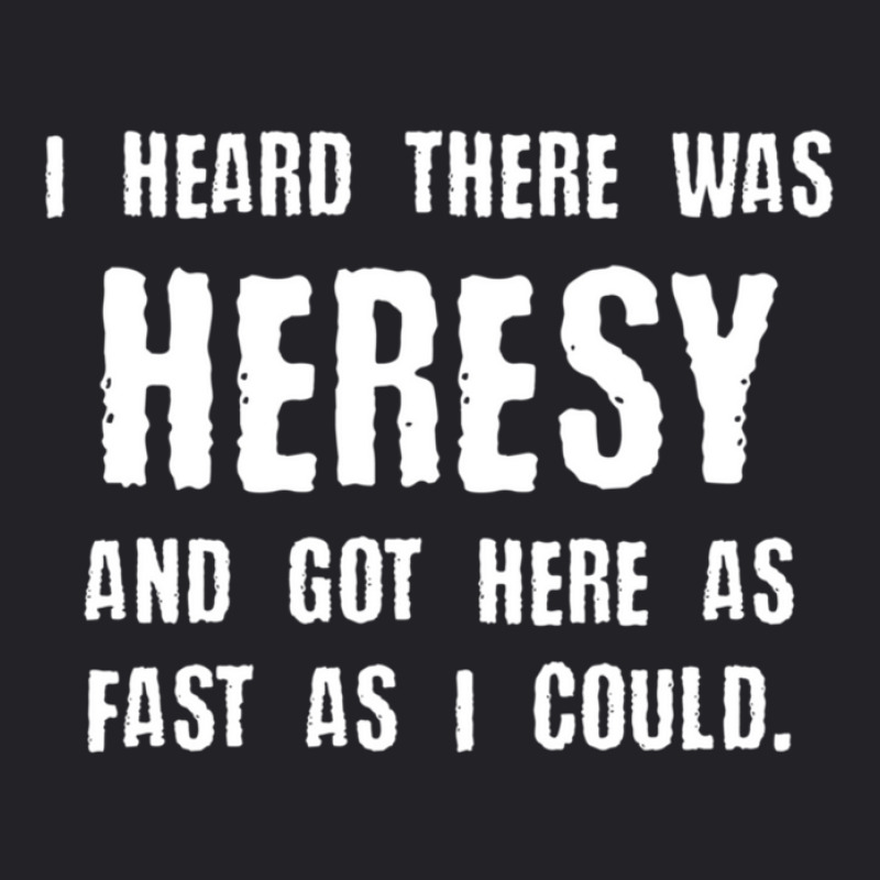 I Heard There Was Heresy Meme Quotes Tabletop Wargaming Nerdy Gaming Youth Tee by RonaldLagman | Artistshot