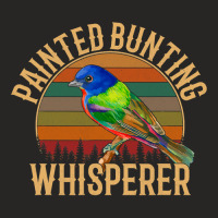 Painted Bunting Whisperer, Bird Lover Ladies Fitted T-shirt | Artistshot