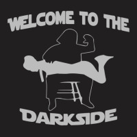 Welcome To The Dark Side T-shirt | Artistshot