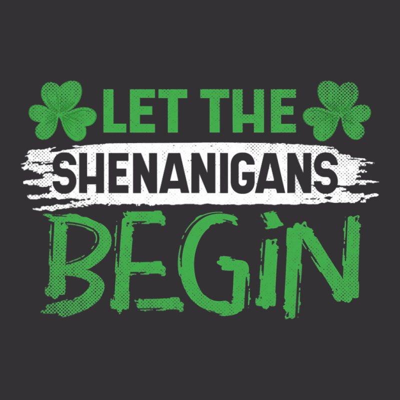 St . Patricks Day Irish Shamrock Let The Shenanigans Begin T Shirt Vintage Hoodie by Bradley | Artistshot