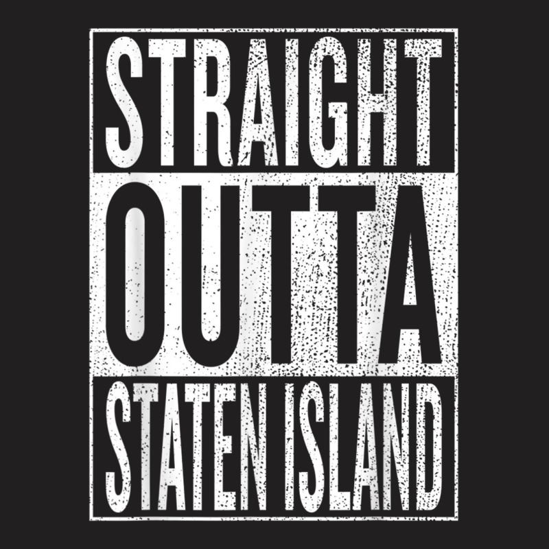 Straight Outta Staten Island Great Travel Gift Idea T-Shirt by DennisTomScott | Artistshot