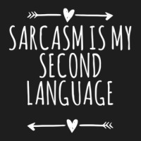 Arrows Heart Cute Sarcasm Is My Second Language Funny Saying Classic T-shirt | Artistshot