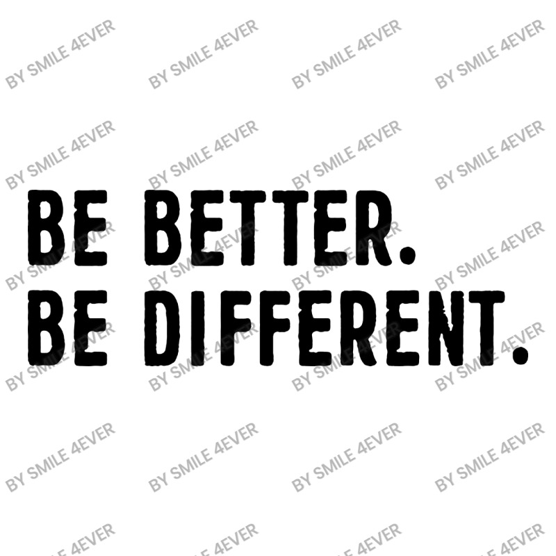 Be Better Be Different Crewneck Sweatshirt By Smile 4ever - Artistshot