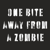 One Bite Away From A Zombie1 Ladies Fitted T-shirt | Artistshot