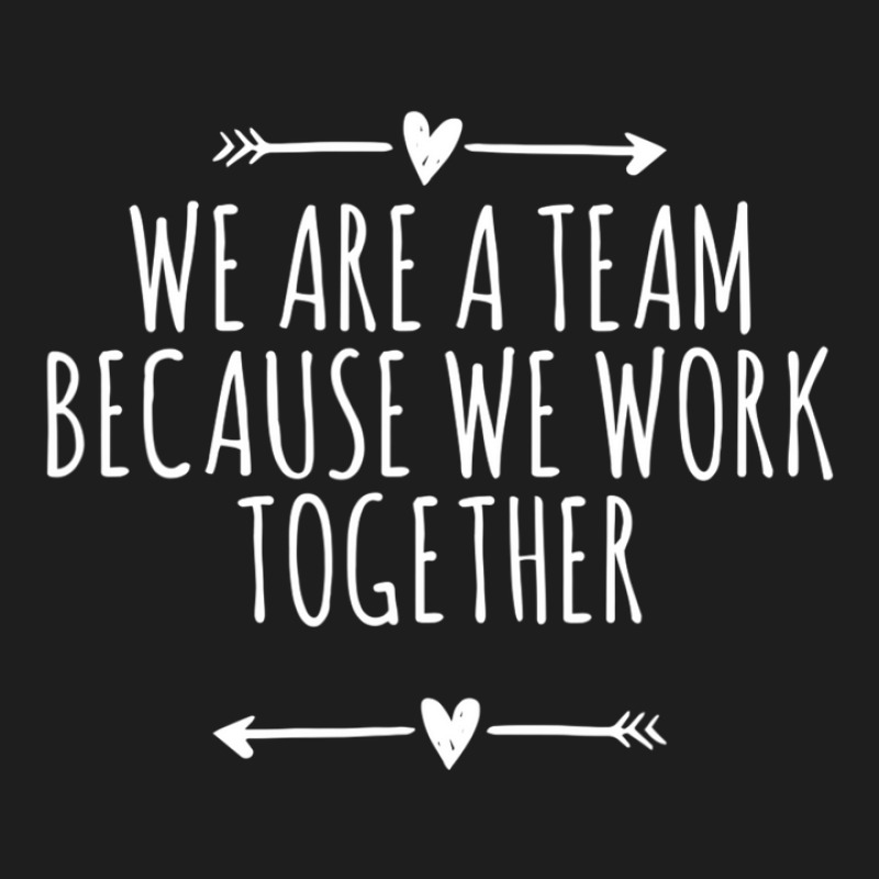 Arrows Heart Cute We Are A Team Because We Work Together Classic T-shirt by jinhwaatelieg | Artistshot