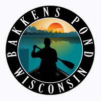 Bakkens Pond Lake Wisconsin T  Shirt Bakkens Pond Wisconsin Canoeing T T-shirt | Artistshot