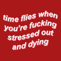 Time Flies When You're Fucking Stressed Out And Dying (black) Adjustable Cap | Artistshot