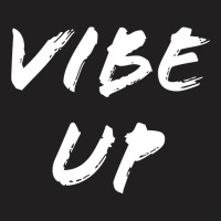 Vibe Up T-shirt | Artistshot