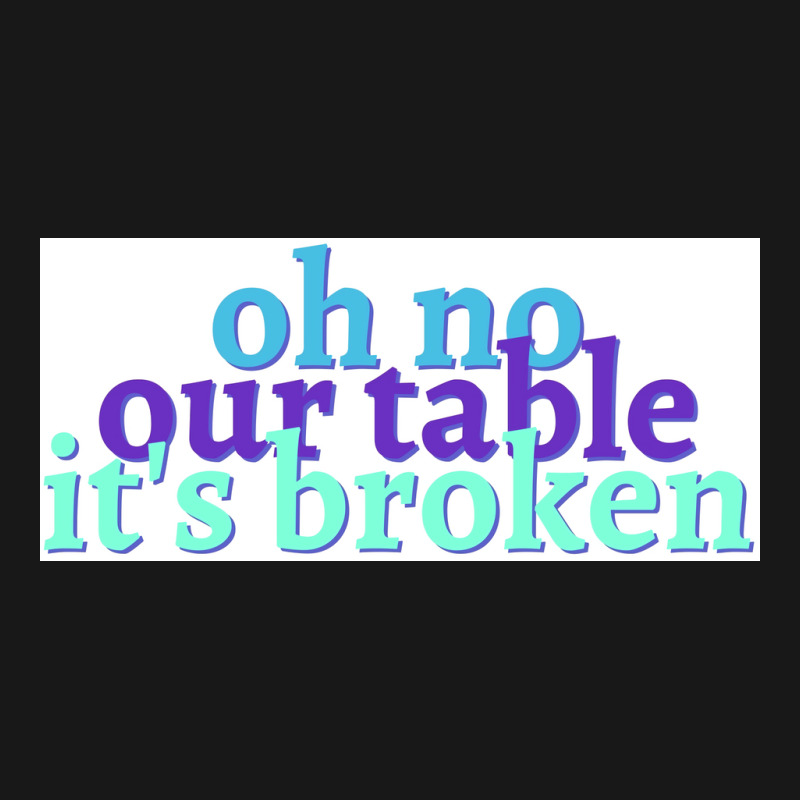 Oh No Our Table Its Broken Poster Summer Flannel Shirt | Artistshot