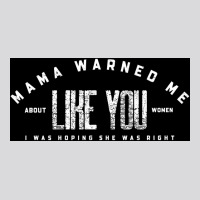 Mama Warned Me About Women Like You Toon Network Bravo Tv Show Funny S Women's Triblend Scoop T-shirt | Artistshot