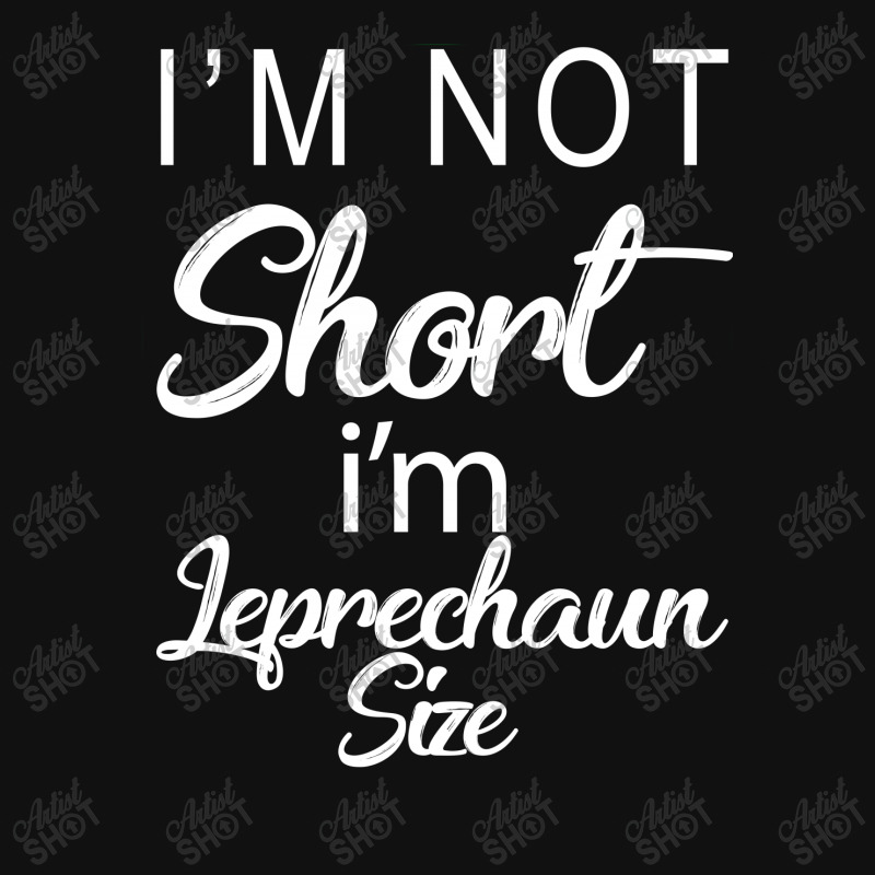 Patricks Day Im Not Short Im Leprechaun Size Shield Patch | Artistshot