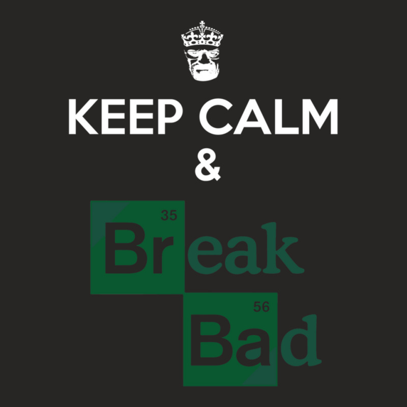 Keep Calm And Break Bad 1 Ladies Fitted T-Shirt by AmandaGoodrich | Artistshot