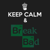 Keep Calm And Break Bad 1 Classic T-shirt | Artistshot