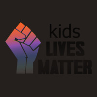 Kids Lives Matter  4 Tank Top | Artistshot