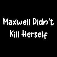 Maxwell Didn_t Kill Herself Pocket T-shirt | Artistshot