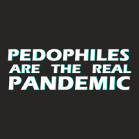 Pedophiles Are The Real Pandemic (1) Ladies Fitted T-shirt | Artistshot