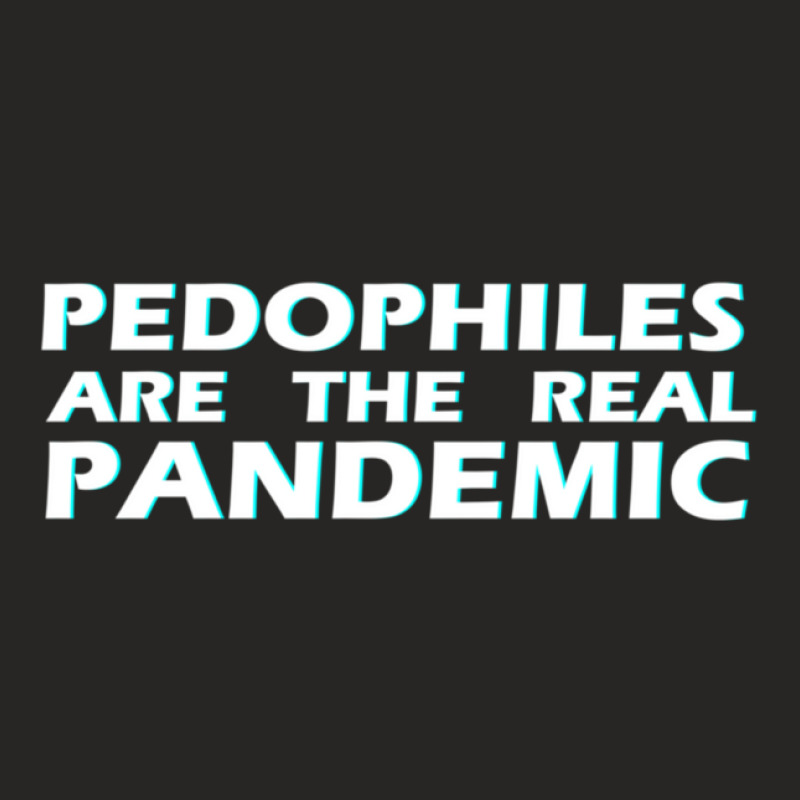 Pedophiles Are The Real Pandemic (1) Ladies Fitted T-Shirt by THOMASMANUEL | Artistshot