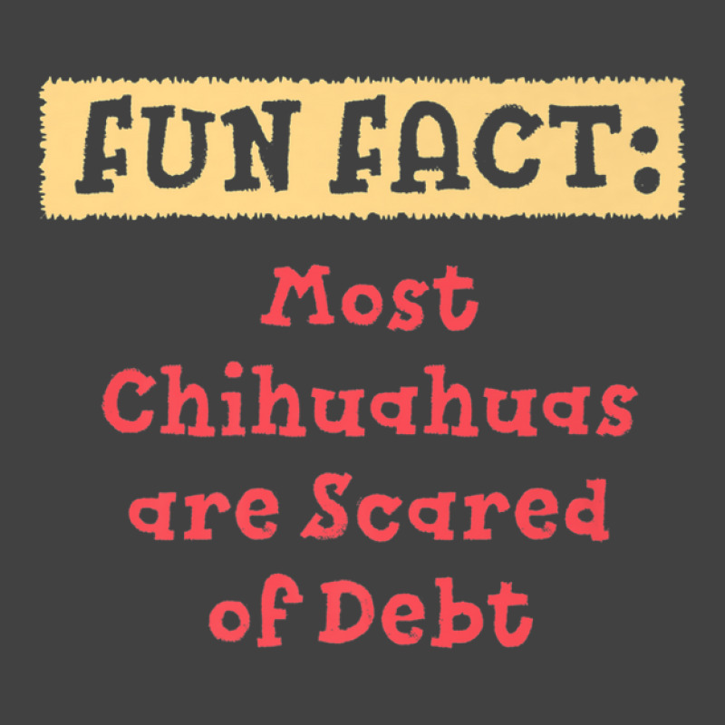 Chihuahuas Are Scared Of Debt Funny Animal Pun Humor Vintage T-shirt | Artistshot