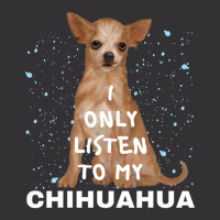 I Only Listen To My Chihuahua Cute Funny Dog Lovers Vintage Short | Artistshot