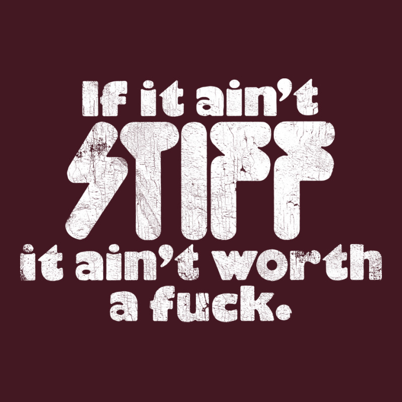 If It Ain't Stiff, It Ain't Worth A Fuck Unisex Hoodie | Artistshot