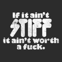 If It Ain't Stiff, It Ain't Worth A Fuck Exclusive T-shirt | Artistshot