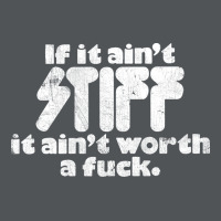 If It Ain't Stiff, It Ain't Worth A Fuck Long Sleeve Shirts | Artistshot