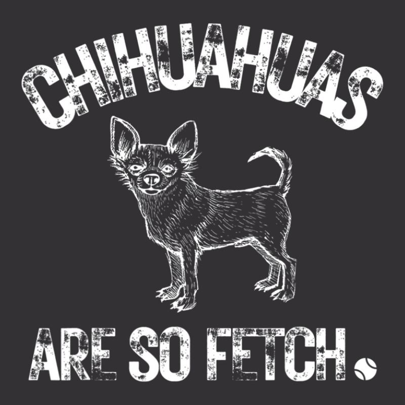 Chihuahuas Are So Fetch Cute Chihuahua Vintage Hoodie | Artistshot