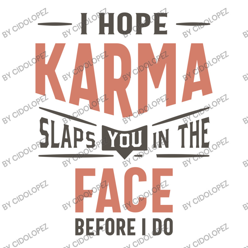 I Hope Karma Slaps You In The Face Funny Gift Long Sleeve Shirts by cidolopez | Artistshot