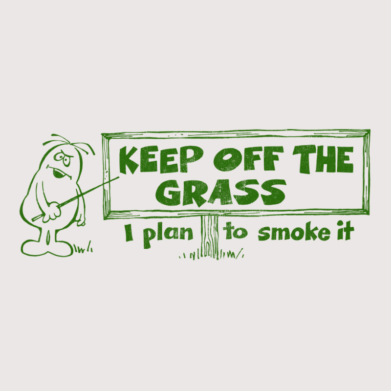 Keep Off The Grass   I Plan To Smoke It Pocket T-shirt | Artistshot