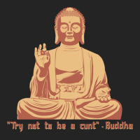 Try Not To Be A Cunt   Buddha 3/4 Sleeve Shirt | Artistshot