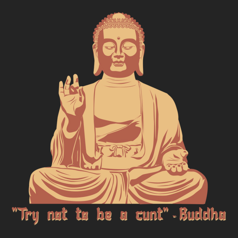 Try Not To Be A Cunt   Buddha 3/4 Sleeve Shirt | Artistshot