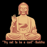 Try Not To Be A Cunt   Buddha Lightweight Hoodie | Artistshot