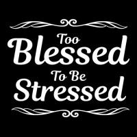 Trending Too Blessed To Be Stressed Christian Inspirational Toddler Sweatshirt | Artistshot