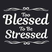 Trending Too Blessed To Be Stressed Christian Inspirational Youth Tee | Artistshot