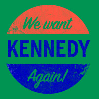 We Want Kennedy Again Classic T-shirt | Artistshot