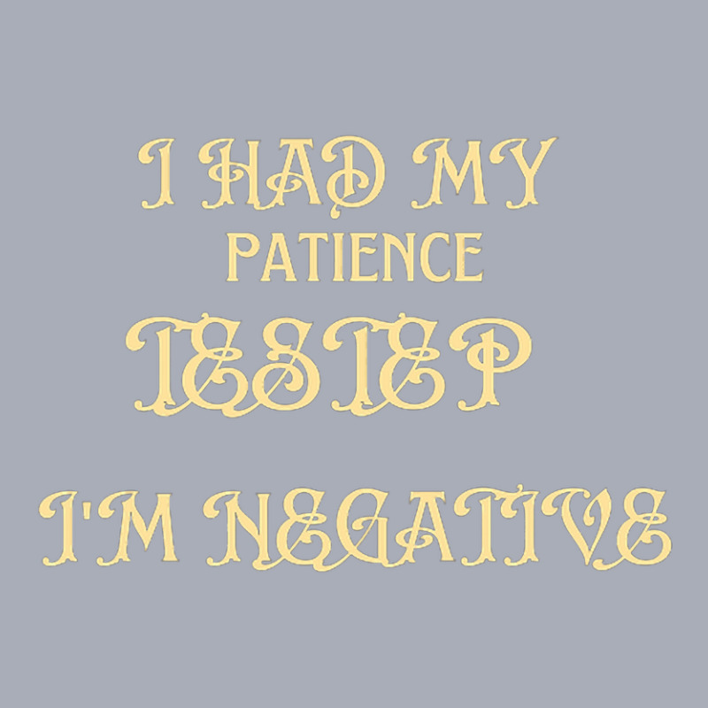 Limited Edition I Had My Patience Testep I'm Negative , Women Tank Dress by bummercaught | Artistshot