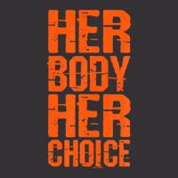 Pro Choice Her Body Her Choice Roe Your Vote Women's Rights Vintage Hoodie | Artistshot