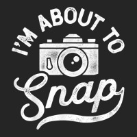 I'm About To Snap Photography Photographer Camera Men Women T Shirt Unisex Hoodie | Artistshot