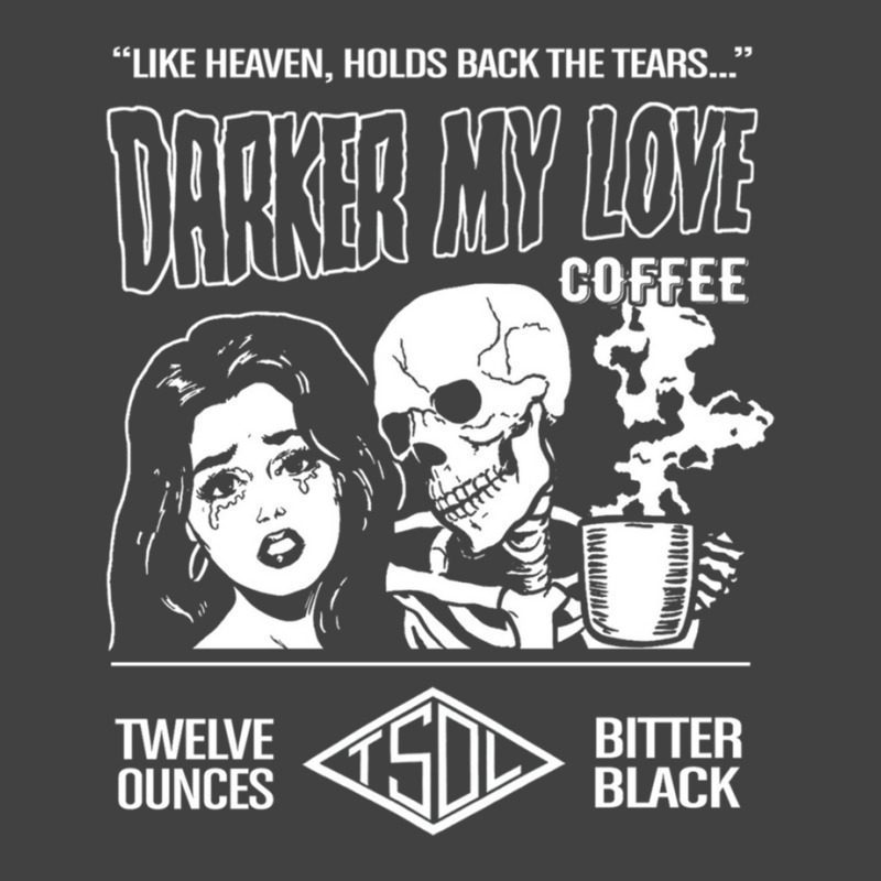 Darker My Love Bitter Black Coffee Vintage T-Shirt by JohnMcroberts | Artistshot