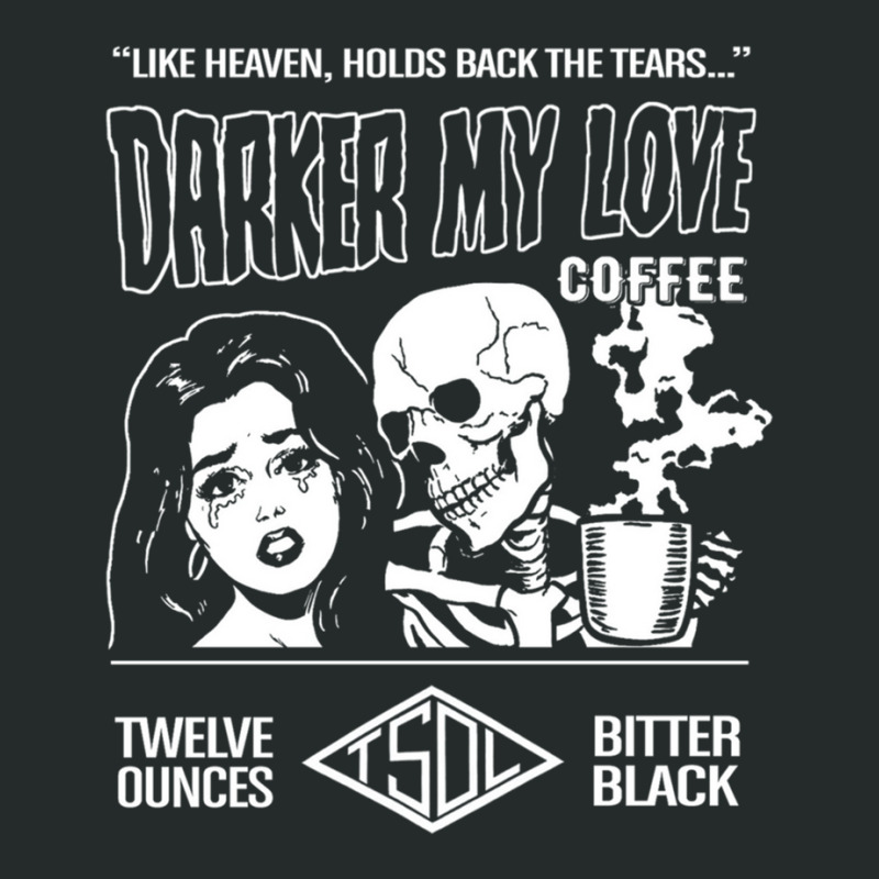 Darker My Love Bitter Black Coffee Women's Triblend Scoop T-shirt by JasonPaxton | Artistshot