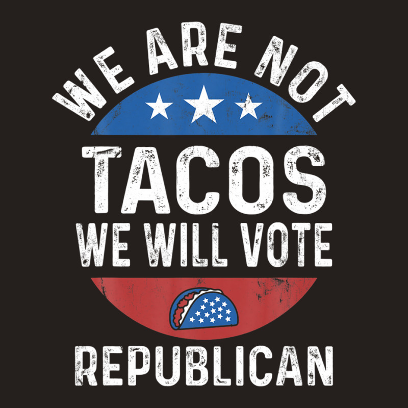 We Are Not Tacos Will Vote Republican Biden Breakfast Tacos Tank Top | Artistshot