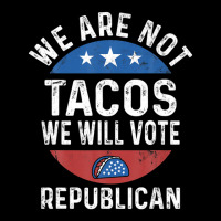 We Are Not Tacos Will Vote Republican Biden Breakfast Tacos Zipper Hoodie | Artistshot