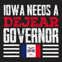 Iowa Needs A Dejear Governor Deidre Dejear 2022 Iowa Vote T-shirt | Artistshot