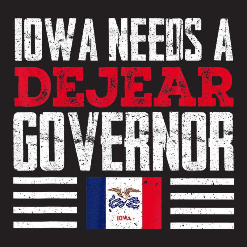 Iowa Needs A Dejear Governor Deidre Dejear 2022 Iowa Vote T-shirt | Artistshot