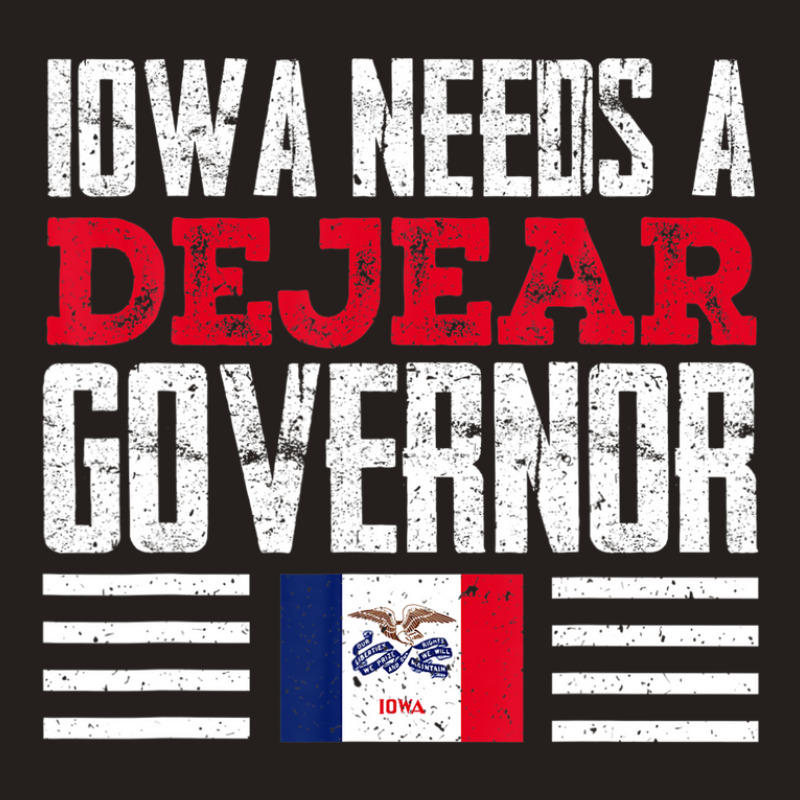 Iowa Needs A Dejear Governor Deidre Dejear 2022 Iowa Vote Tank Top | Artistshot