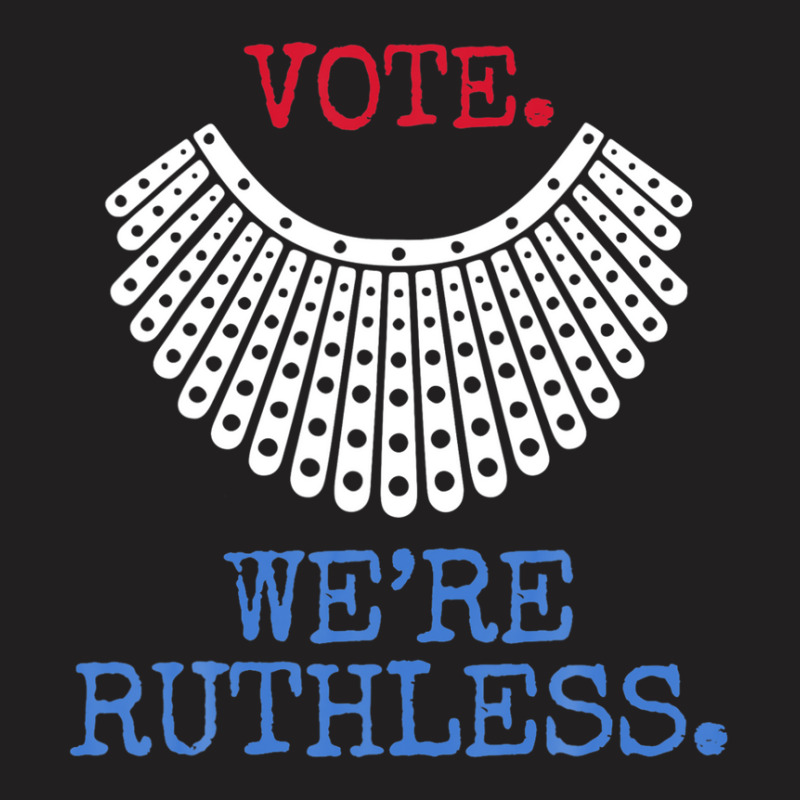 Vote We're Ruthless Feminist Patriotic T-shirt | Artistshot