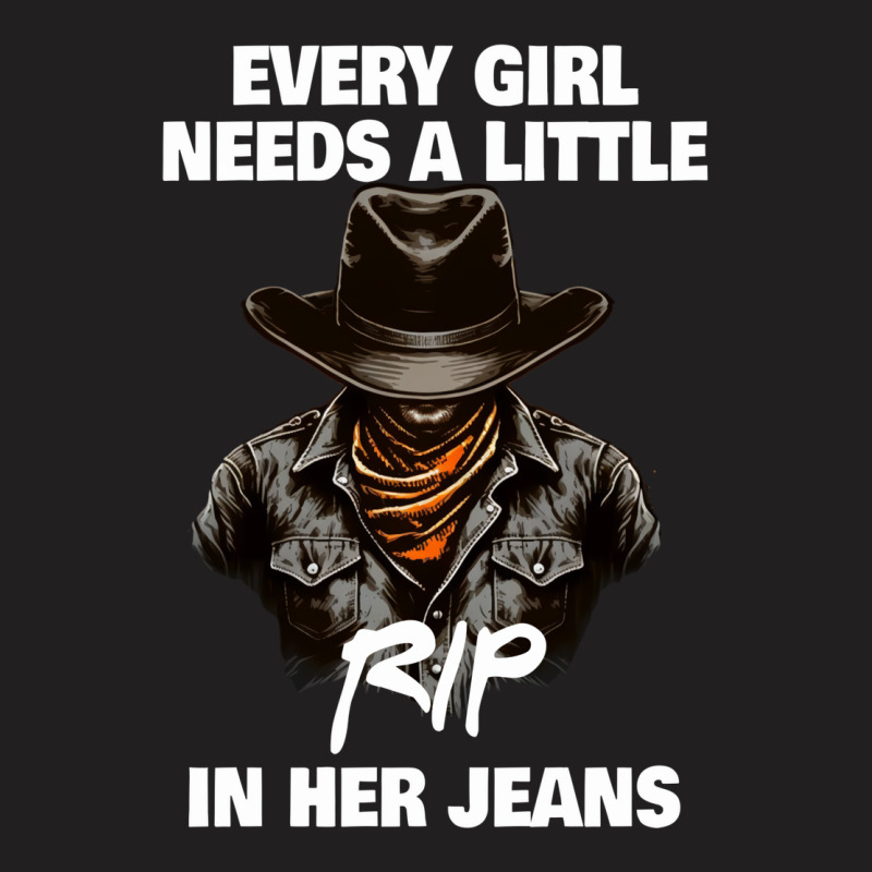 Every Girl Needs A Little Rip In Their Jeans T-Shirt by oubaydkukmanz | Artistshot