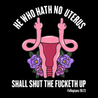 He Who Hath No Uterus Should Stfu Shirt He Who Hath Uterus Zipper Hoodie | Artistshot