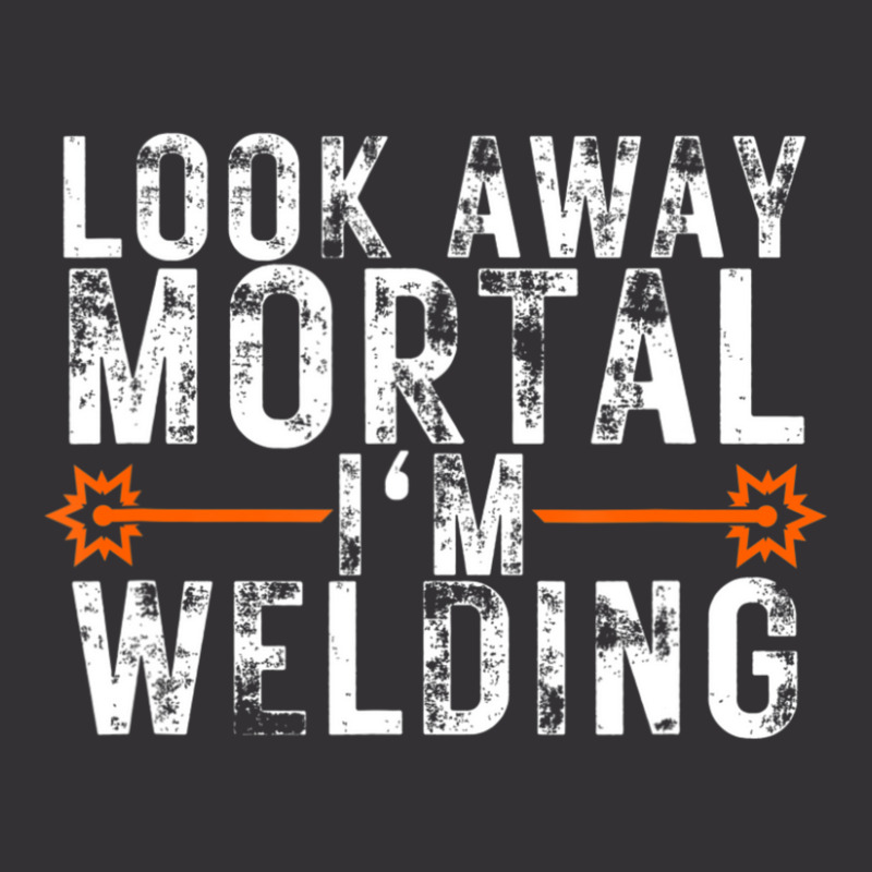 Limited Edition Look Away Mortal I'm Welding Welding Welder Vintage Hoodie And Short Set by bummercaught | Artistshot